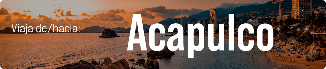 Viaja de/hacia Acapulco